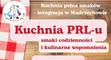 Podróż do przeszłości, czyli „Smaki PRL” w Mądrzechowie