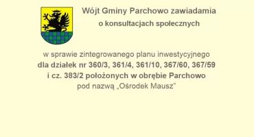 WÓJT GMINY PARCHOWO ZAWIADAMIA o konsultacjach spoółecznych 