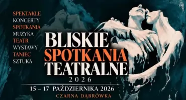 Bliskie Spotkania Teatralne są naprawdę blisko